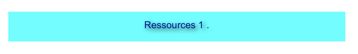  

Ressources 1 .

 